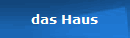 das Haus